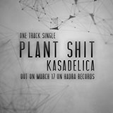 KASADELICA - PLANT SHIT